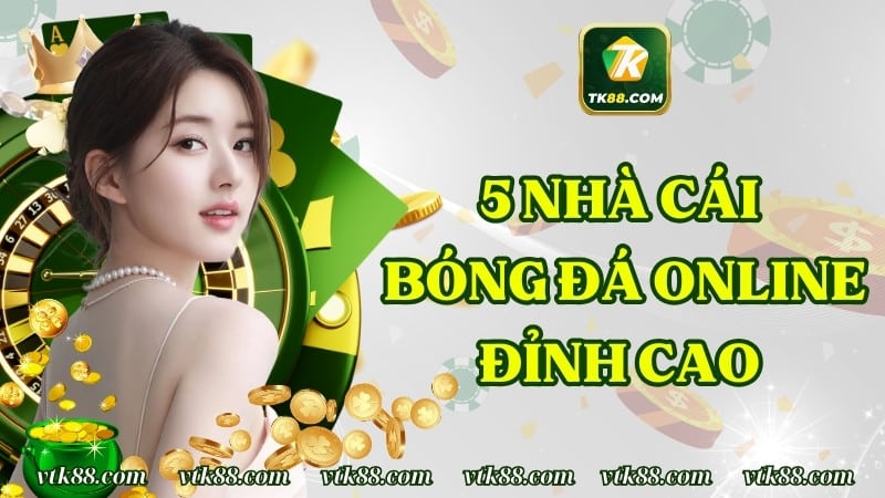 5 Nhà Cái Bóng Đá Online Đỉnh Cao