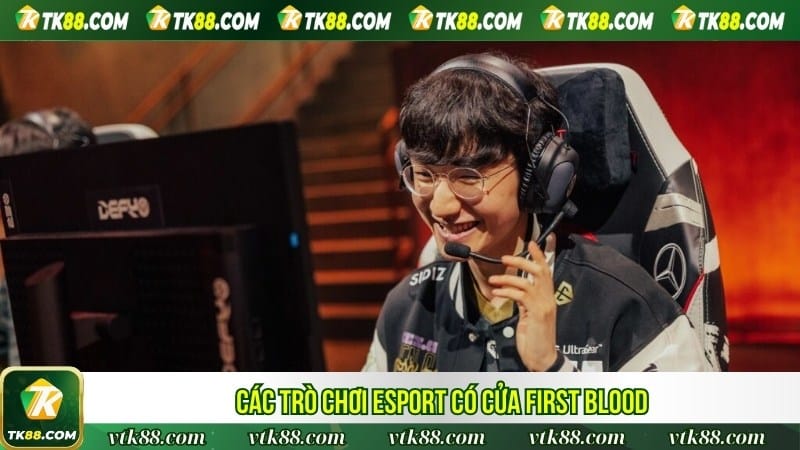 Các trò chơi esport có cửa first blood