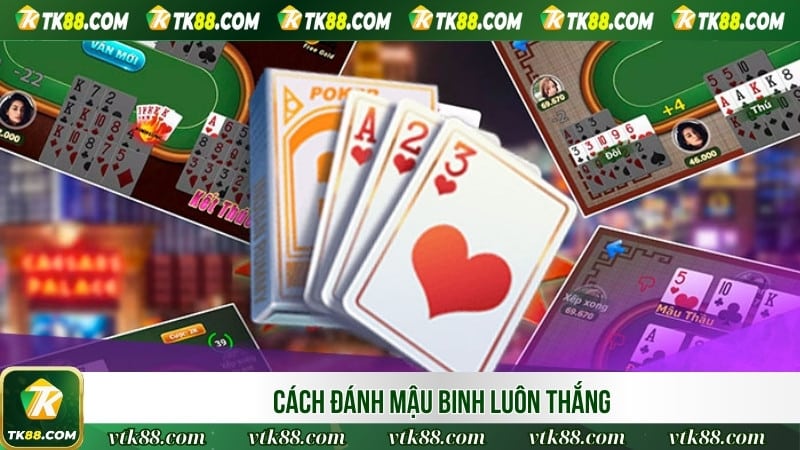 Cách đánh Mậu Binh luôn thắng