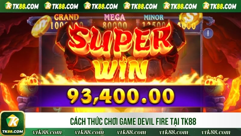 Cách thức chơi game Devil Fire tại TK88