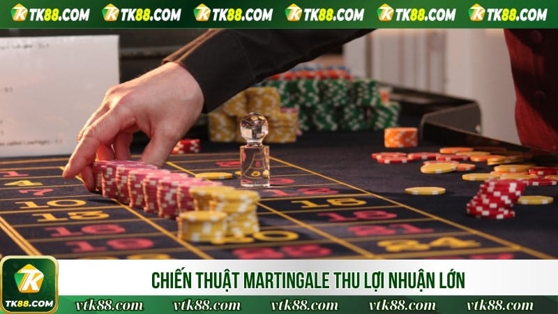 Chiến thuật Martingale thu lợi nhuận lớn