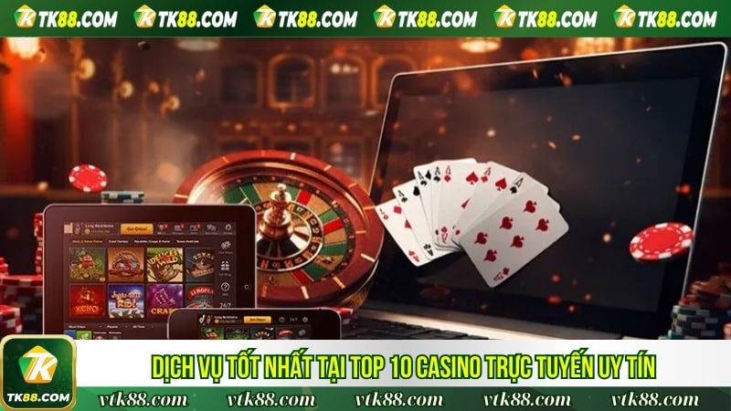 Dịch tốt nhất tại Top 10 casino trực tuyến uy tín