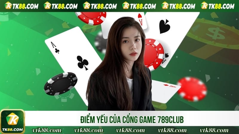 Điểm yếu của cổng game 789club