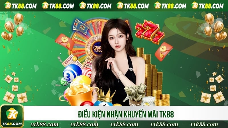 Điều kiện nhận khuyến mãi TK88