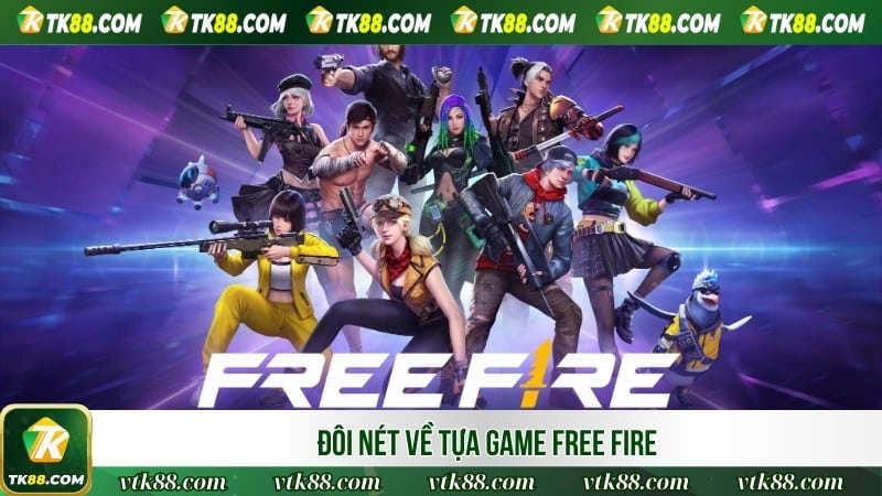 Đôi nét về tựa game Free Fire