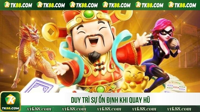 Duy trì sự ổn định khi quay hũ