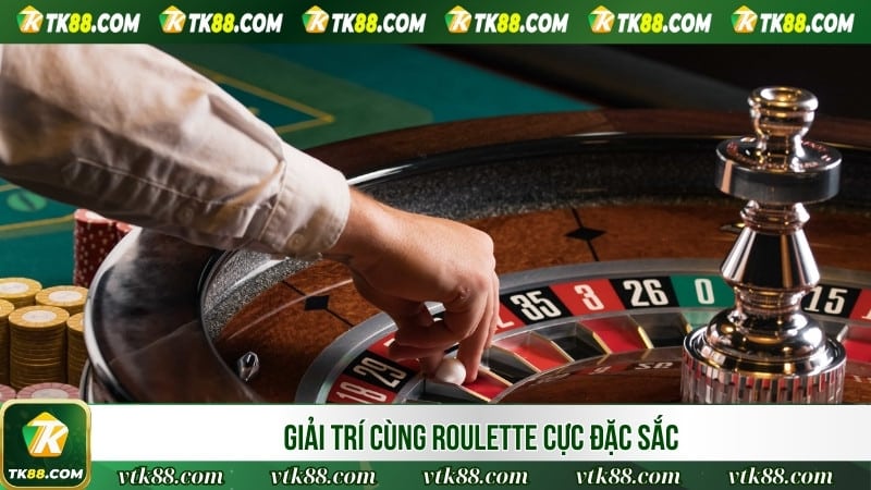 Giải trí cùng Roulette cực đặc sắc