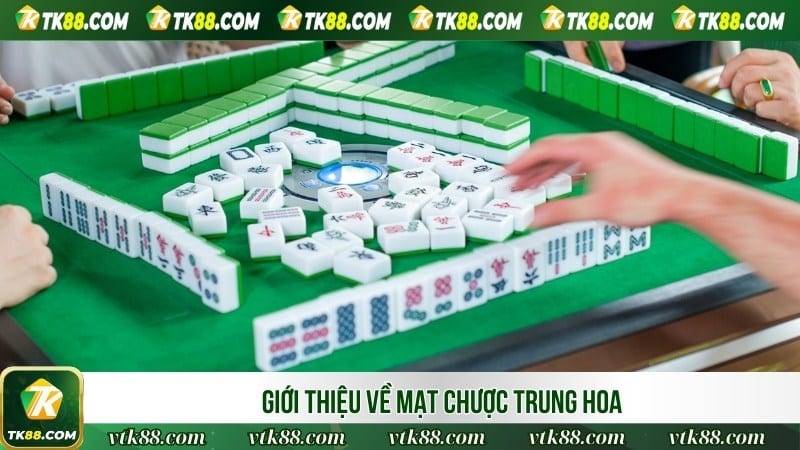 Giới thiệu về Mạt Chược Trung Hoa