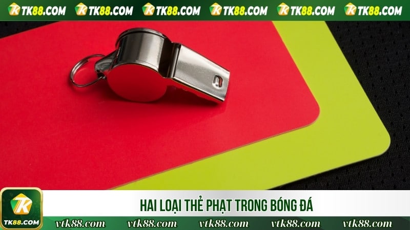 Hai loại thẻ phạt trong bóng đá