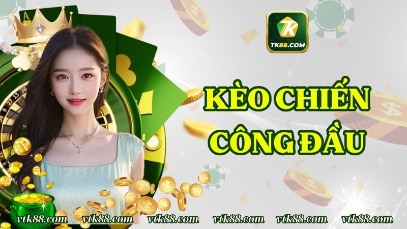 Kèo Chiến Công Đầu