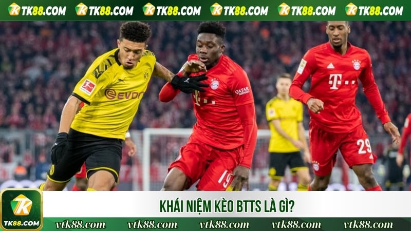 Khái niệm kèo BTTS là gì?