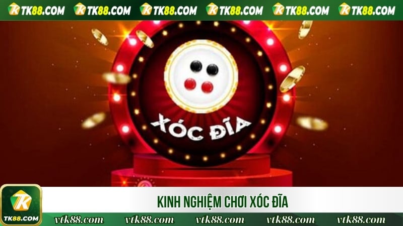 Kinh nghiệm chơi xóc đĩa