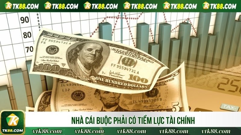 Nhà cái buộc phải có tiềm lực tài chính