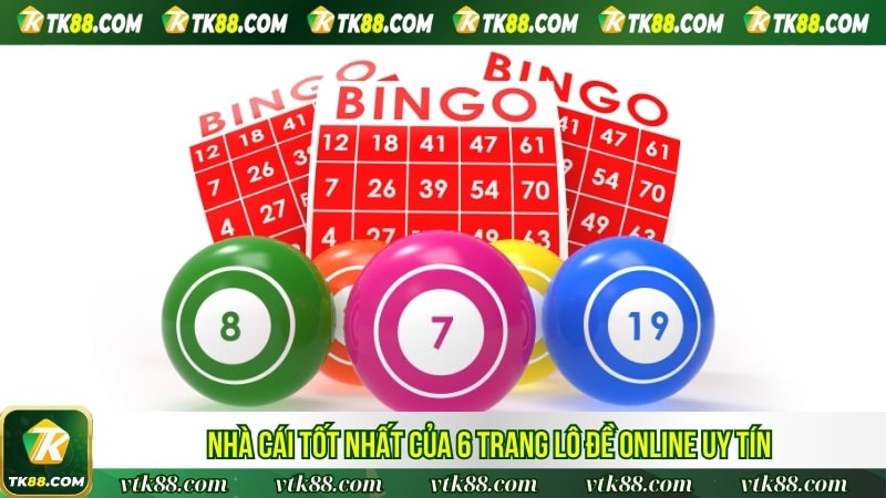 Nhà cái tốt nhất của 6 trang lô đề online uy tín