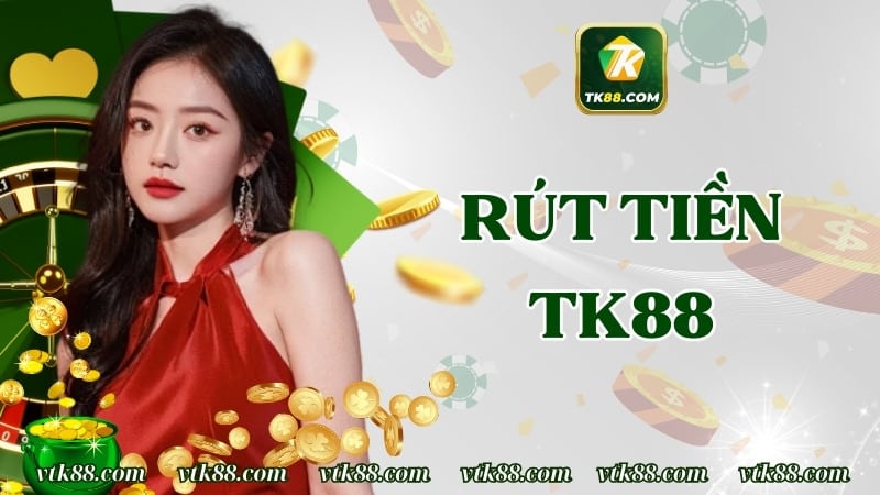 Rút tiền TK88