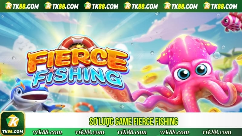 Sơ lược game Fierce Fishing