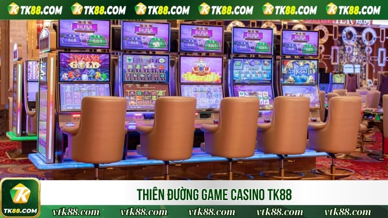 Thiên đường cá cược Casino TK88