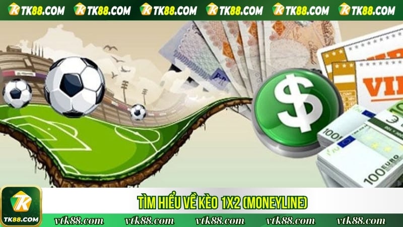 Tìm hiểu về kèo 1x2 (Moneyline)