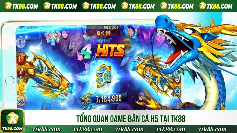 Tổng quan game bắn cá H5 tại TK88