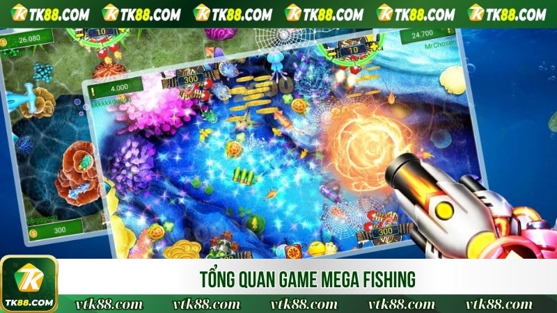 Tổng quan game Mega Fishing