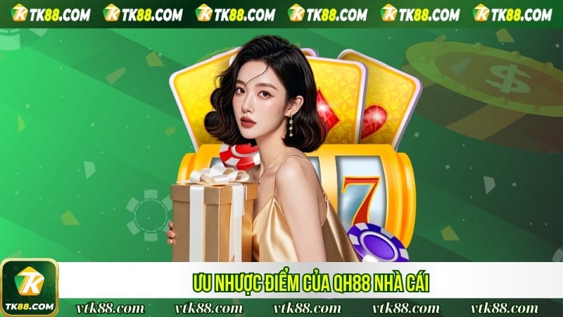 Ưu nhược điểm của QH88 nhà cái