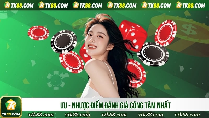 Ưu - nhược điểm đánh giá công tâm nhất