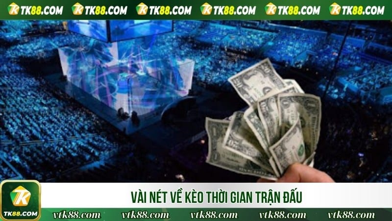 Vài nét về kèo thời gian trận đấu