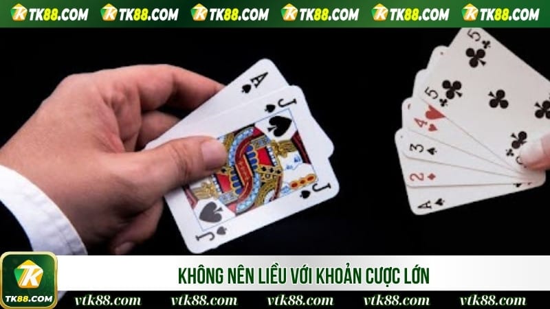 Không nên liều với khoản cược lớn