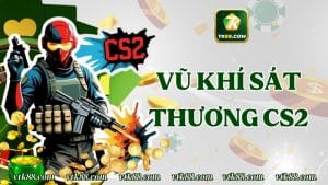 Vũ Khí Sát Thương CS2