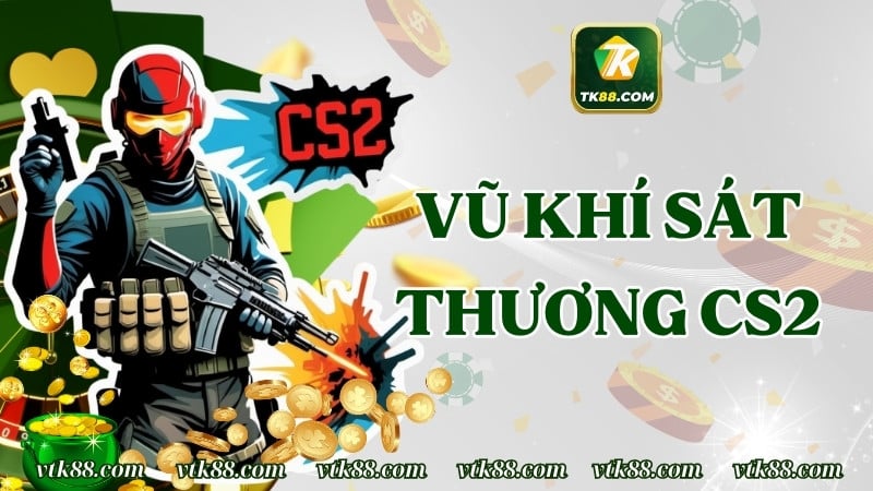 Vũ Khí Sát Thương CS2