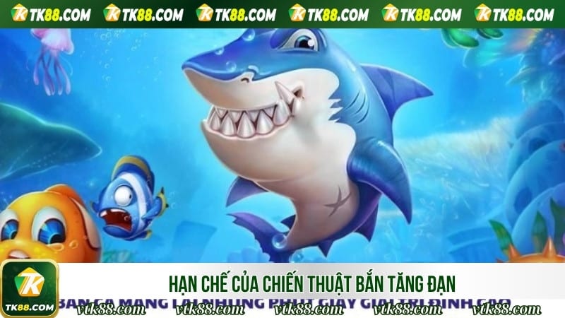 Hạn chế của chiến thuật bắn tăng đạn