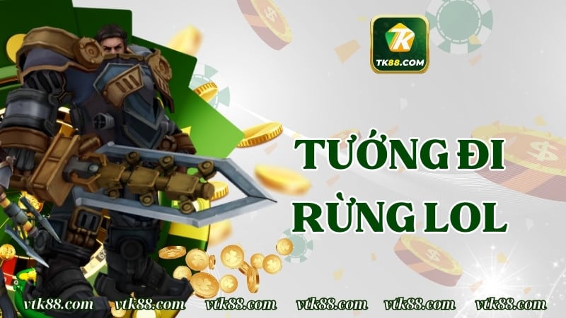 tướng đi rừng LOL