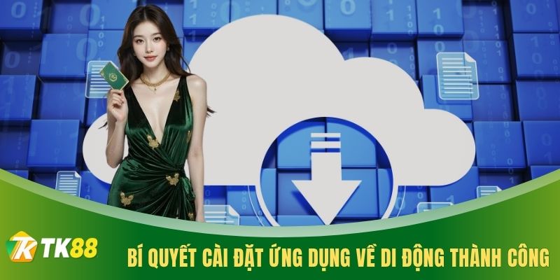 Bí quyết cài đặt ứng dụng về di động thành công