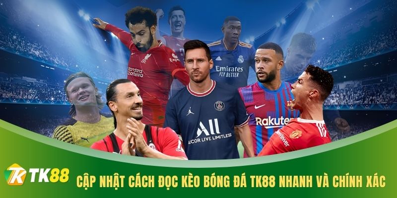 Cập nhật cách đọc kèo bóng đá TK88 nhanh và chính xác