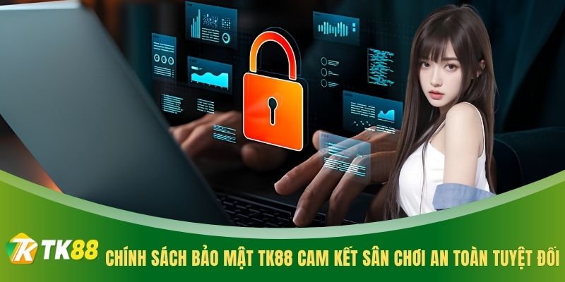 Chính sách bảo mật TK88 cam kết sân chơi an toàn tuyệt đối
