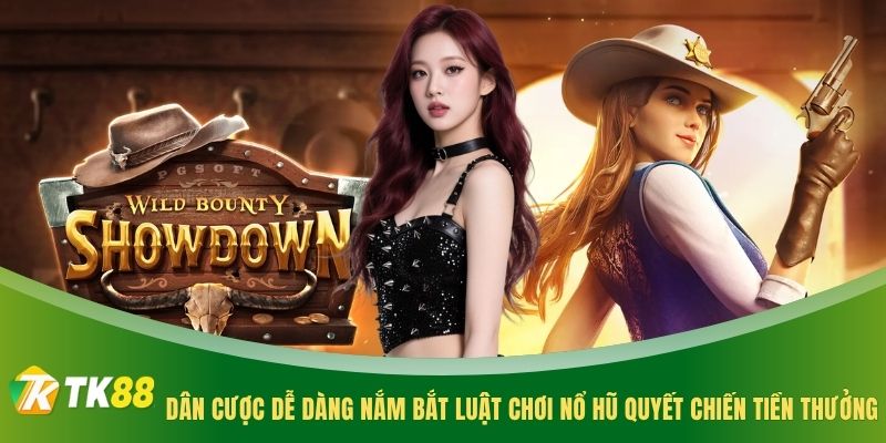 Dân cược dễ dàng nắm bắt luật chơi nổ hũ quyết chiến tiền thưởng