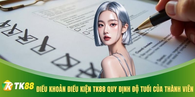 Điều khoản điều kiện TK88 quy định độ tuổi của thành viên