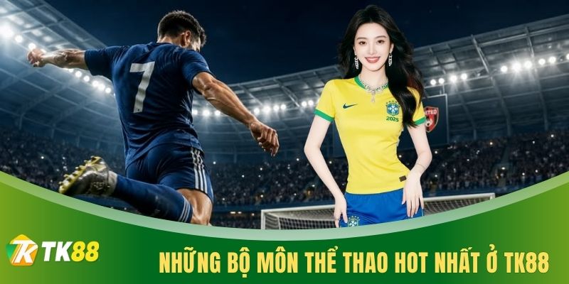 Những bộ môn thể thao hot nhất ở TK88