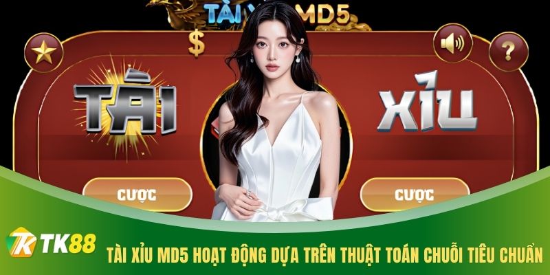 Tài xỉu md5 hoạt động dựa trên thuật toán chuỗi tiêu chuẩn