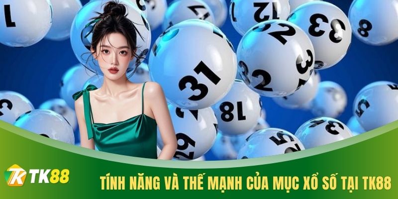 Tính năng và thế mạnh của mục xổ số tại TK88